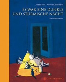 Es war eine dunkle und stürmische Nacht: Vorleseklassiker (Hausbücher) - Jutta Bauer, Arnhild Kantelhardt