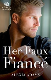 Her Faux Fiancé - Alexia Adams