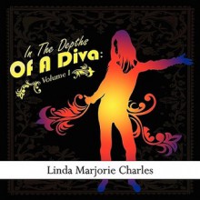 In the Depths of a Diva: Volume I - Linda Charles