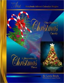 The Perfect Christmas Candy and A Strawberry Christmas Tree: Storybook Advent Calendar Singles - Lewis Brech, Laura D. Lewis