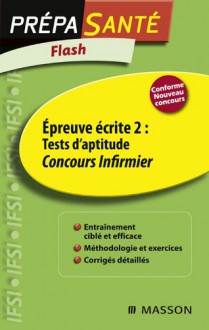 Flash Épreuve écrite 2 : Tests d'aptitude Concours Infirmier (French Edition) - Marie-Françoise Baranes, Daniel Guérin