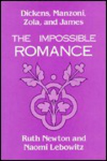 Dickens, Manzoni, Zola, And James: The Impossible Romance - Ruth Newton, Naomi Lebowitz