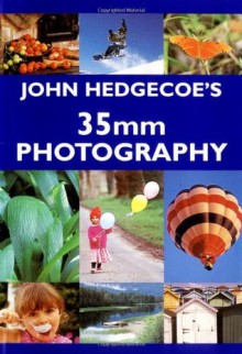 John Hedgecoe's Guide To 35mm Photography - John Hedgecoe