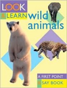 Wild Animals: Look and Learn - Southwater Publishing, Southwater Publishing