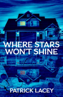 Where Star's Won't Shine - Patrick Lacey