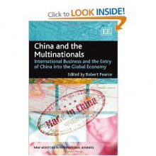 China and the Multinationals: Internationa Business and the Entry of China into the Global Economy - Robert Pearce