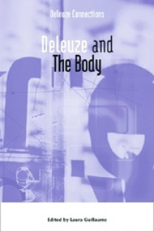 Deleuze and the Body - Laura Gillaume, Joe Hughes