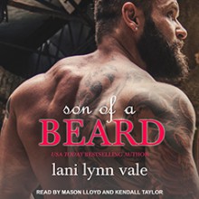 Son of a Beard: Dixie Warden Rejects MC, Book 3 Audiobook – Unabridged Lani Lynn Vale (Author),‎ Mason/ Kendall Lloyd/ Taylor (Narrator),‎ Tantor Audio (Publisher) - Lani Lynn Vale