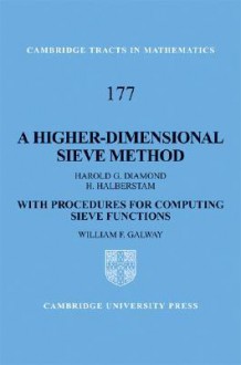 A Higher-Dimensional Sieve Method: With Procedures for Computing Sieve Functions - Harold G. Diamond, H. Halberstam, William F. Galway