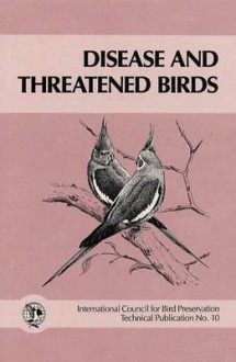 Disease And Threatened Birds - John E. Cooper