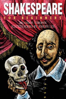 Shakespeare For Beginners - Brandon Toropov, Joe Lee