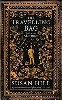 The Travelling Bag: And Other Ghostly Stories - Susan Hill