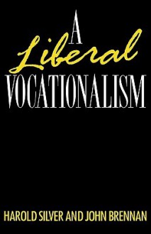 A Liberal Vocationalism - Harold Silver