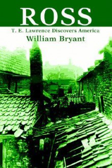 Ross: T. E. Lawrence Discovers America - William Bryant