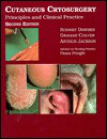 Cutaneous Cryosurgery: Principles and Clinical Practice, Third Edition - Dawber, Arthur Jackson, Dawber