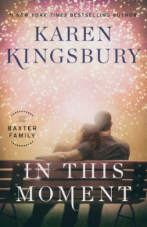 In This Moment: A Novel (The Baxter Family) - Karen Kingsbury