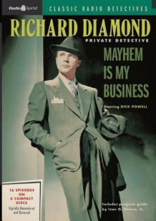 Richard Diamond Private Detective: Mayhem Is My Business - Dick Powell