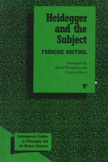 Heidegger and the Subject - Francois Raffoul