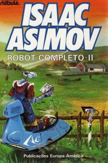 Robot Completo - II (Nébula, #3) - Isaac Asimov, José Teixeira de Aguilar