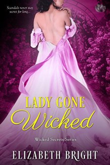 Lady Gone Wicked (Wicked Secrets) - Elizabeth Bright