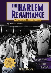 The Harlem Renaissance: An Interactive History Adventure (You Choose Books) - Allison Lassieur