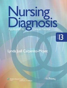 Nursing Diagnosis: Application to Clinical Practice - Lynda Juall Carpenito-Moyet