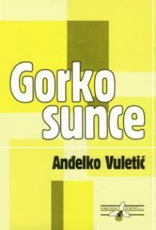 Gorko sunce - Anđelko Vuletić