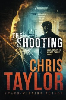 The Shooting (The Munro Family Series) (Volume 9) - Chris Taylor