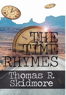 The Time Rhymes - Thomas R. Skidmore