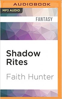 Shadow Rites - Khristine Hvam, Faith Hunter