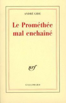 Le Prométhée mal enchaîné - André Gide