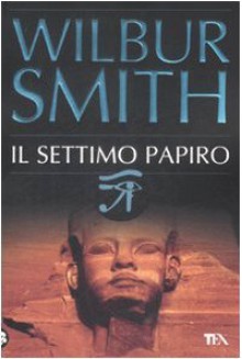 Il settimo papiro - Wilbur Smith