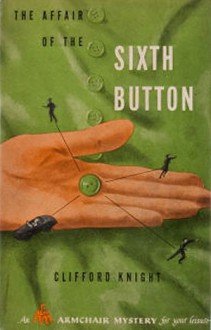 The Affair of the Sixth Button - Clifford Knight