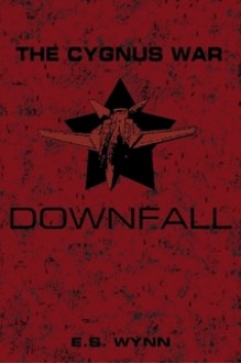 The Cygnus War: Downfall - E.S. Wynn