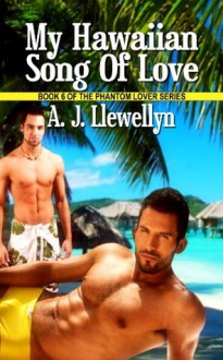 My Hawaiian Song Of Love - A.J. Llewellyn