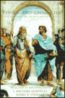 Ethics and Character: The Pursuit of Democratic Virtues - William D. Richardson, J. Michael Martinez