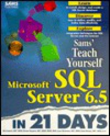 Teach Yourself Microsoft SQL Server 6.5 in 21 Days - Rick Sawtell