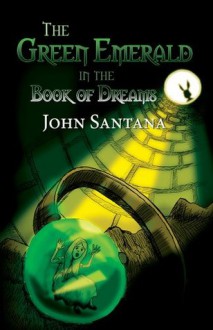 The Green Emerald in the Book of Dreams - John Santana, Joe Evans