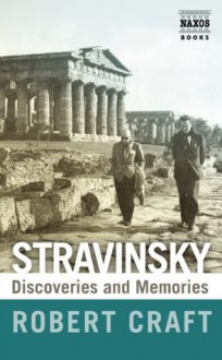 Stravinsky: Discoveries and Memories - Robert Craft