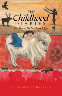 The Childhood Diaries - Eliza White Buffalo