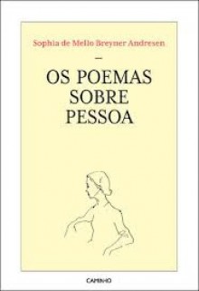 Os poemas sobre Pessoa - Sophia de Mello Breyner Andresen