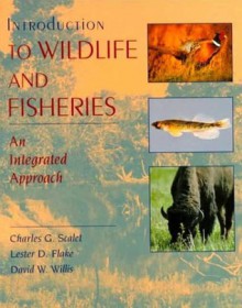 Introduction to Wildlife and Fisheries - Charles Scalet, David W. Willis, Lester Flake, David Willis