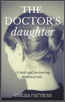 THE DOCTOR'S DAUGHTER - Vanessa Matthews