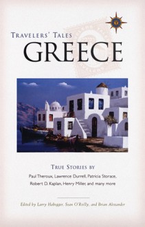 Travelers' Tales Greece: True Stories - Larry Habegger, Larry Habegger, Sean O'Reilly