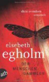 Der Menschensammler - Elsebeth Egholm, Kerstin Schöps