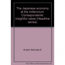 The Japanese Economy at the Millennium: Correspondents' Insightful Views - Nicholas D. Kristof, Sheryl WuDunn, Ann Monjo, Karen M. Rohan