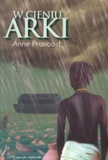 W cieniu arki - Anne Provoost