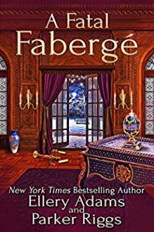 A Fatal Fabergé - Ellery Adams, Parker Riggs