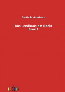 Das Landhaus Am Rhein - Berthold Auerbach