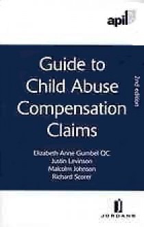 Apil Guide to Child Abuse Compensation Claims - Elizabeth-Anne Gumbel, Justin Levinson, Malcolm Johnson, Richard Scorer